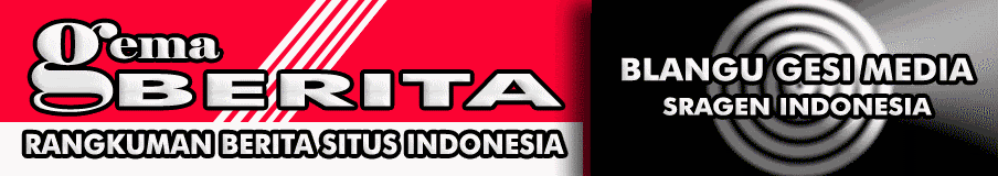 gema berita,gemaberita,gema berita online